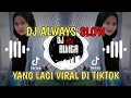 Download Lagu VIRAL TIKTOK - DJ ALWAYS SLOW TIKTOK TERBARU 2021 (69 project)