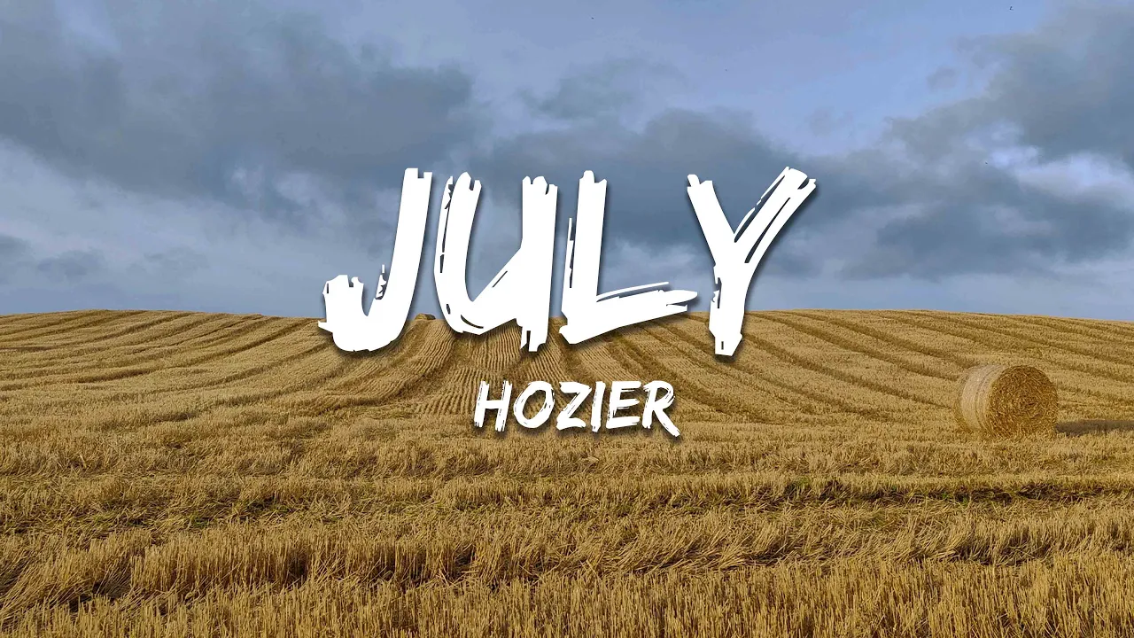Hozier - July (Lyrics)