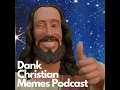 An Introduction to The Dank Christian Memes Podcast