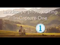 Landscape photo editing in Capture One Tutorial TOP TIPS