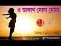 Download Lagu O Akash Sona Sona || New Bengali Dj Remix Song || DjWorld.Com