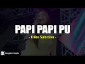 Download Lagu Papi Papi Pu - Dike Sabrina (Lirik)