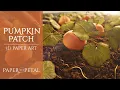 Autumn in the Pumpkin Patch - 3D Paper Art
