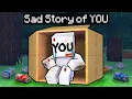 The SAD STORY of YOU in Minecraft