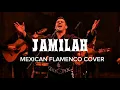 Lagu 🎶Jamilah •Jamal Mirdad • Soul Mexican Flamenco Cover🎸