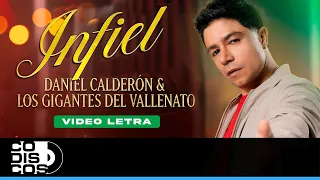 Infiel, Daniel Calderón & Los Gigantes Del Vallenato - Video Letra