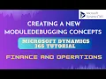Creating a New ModuleDebugging Concepts Microsoft dynamics 365 tutorial finance and operations
