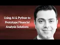 Using AI Python to Prototype Financial Analysis Solutions Arsalan Sheikh Conf42 IM 2024