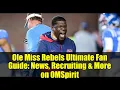 Ole Miss Rebels Ultimate Fan Guide News Recruiting More on OMSpirit