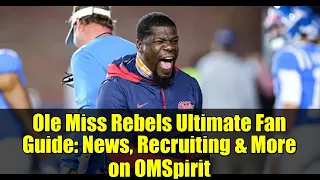 Ole Miss Rebels Ultimate Fan Guide News Recruiting More on OMSpirit