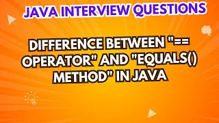 Difference between operator and equals method in Java Java Interview Questions