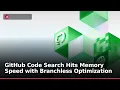 GitHub Code Search Hits Memory Speed with Branchless Optimization
