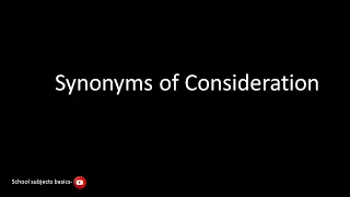Synonyms of Consideration School subjects basics