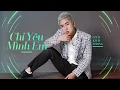 Download Lagu Chỉ Yêu Mình Em | Châu Khải Phong | Official Lyric Audio