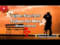 Download Lagu Tujhme Raat Meri Tujhme Din Mere Full Song | Arijit Singh | Slowed \u0026 Reverb | New Update Hindi Song