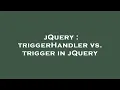 jQuery triggerHandler vs trigger in jQuery