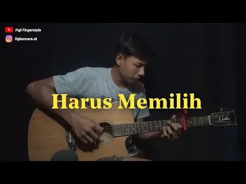 Download MP3 Harus Memilih - Widi Nugroho (fingerstyle cover)