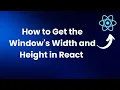 How to Get the Window s Width and Height in React React get window width on resize