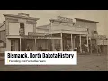 Bismarck North Dakota History Documentary - Founding and Formative Years
