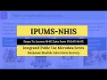 Accessing National Health Interview Survey data from Integrated Public Use Microdata Series IPUMS