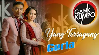 Download Duet Paling Baper 2021Yang Tersayang - GERLA - Gank Kumpo Live In Sedati MP3