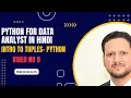 Python For Beginner in Hindi day 09 Intro to Tuples - Python 30 Day Class Data Analytic Course