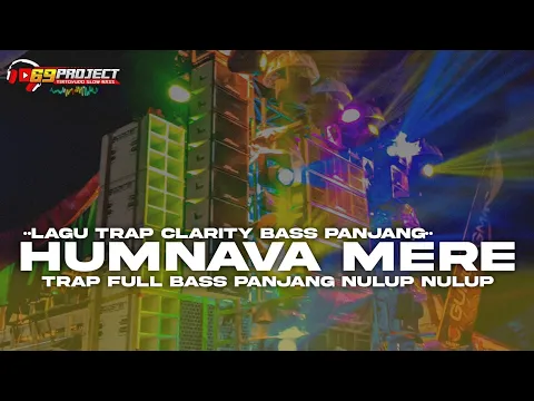 Download MP3 DJ TRAP INDIA HUMNAVA MERE | DJ TRAP FULL BASS PANJANG CLARITY TERBARU 2023 69 PROJECT STYLE❗