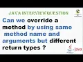 Can we override a method by using same method name and arguments but different return types in Java