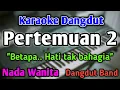 Download Lagu PERTEMUAN 2 - KARAOKE || NADA WANITA CEWEK || Versi Dangdut Band || Rita Sugiarto