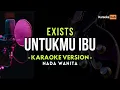 Download Lagu Untukmu Ibu Karaoke Nada Wanita - Exists | Female Key