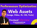 How to Optimize Assets Performance for Web Apps Front End Interviews Chakde System Design Ep 5