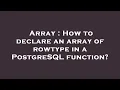 Array How to declare an array of rowtype in a PostgreSQL function
