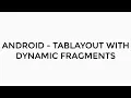 ANDROID - TABLAYOUT WITH DYNAMIC FRAGMENTS TUTORIAL IN JAVA