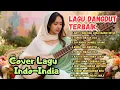 Lagu 💥DANGDUT INDIA TERBAIK SEPANJANG MASA! COVER PALING MERDU BIKIN HATI MELELEH \u0026 NANGIS DIAM-DIAM💥