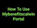 How To Use Mybenefitscalwin Portal