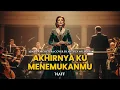 Lagu Akhirnya Ku Menemukanmu – NAFF | Cover Arabic Orchestra Galau yang Nusuk