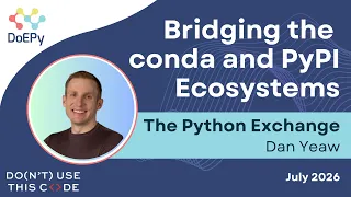 Bridging the conda and PyPI Ecosystems The Python Exchange July 2026