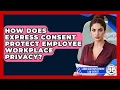How Does Express Consent Protect Employee Workplace Privacy - Labor and Employment Law Expert