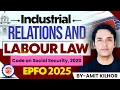 Industrial LABOUR LAWS for EPFO lec 3 EPFO 2025 AMIT KILHOR Code on Social Security 2020