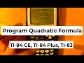 How to Program the Quadratic Formula on TI-84 TI-84 CE TI-83 TI-89
