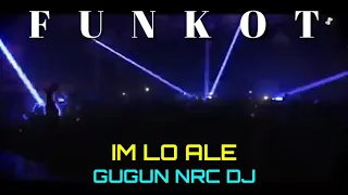 Download IM LO ALE GUGUN NRC DJ SINGLE FUNKOT MP3