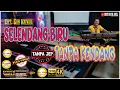 Lagu SELENDANG BIRU TANPA KENDANG VERSI TANPA JEP