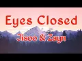 Lagu EYES CLOSED_Jisoo \u0026 Zayn Malik | (song lyrics) music video