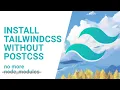 Install Tailwindcss Without PostCSS
