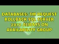 Databases TM REQUEST Rollback SQL Server 2012 Always on Availability Group