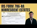 IRS Form 706-NA Tutorial - Nonresident Estate Taxes