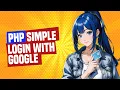 Simple PHP Login With Google Step By Step Guide