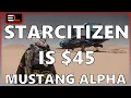 STAR CITIZEN IS 45 - The Mustang Alpha Starter Pack