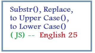 Substring Replace to Upper Case to Lower Case Methods in JS -