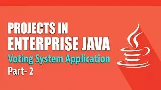 Projects in Enterprise Java Creating a Voting System Part 2 Eduonix